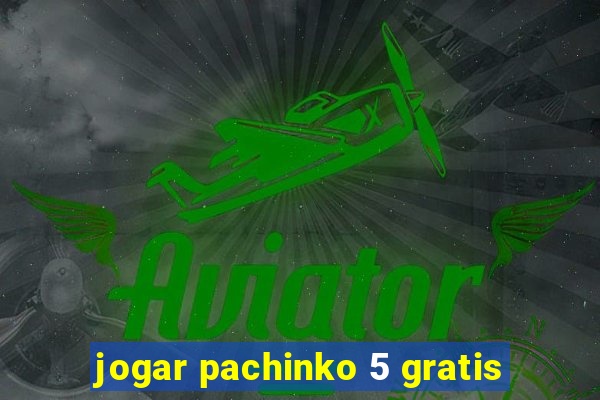 jogar pachinko 5 gratis